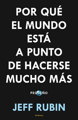 POR QU� EL MUNDO EST� A PUNTO DE HACERSE MUCHO M�S PEQUE�O