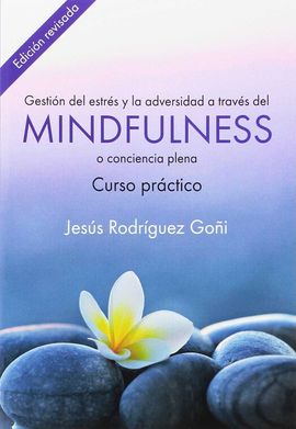 GESTIN DEL ESTRS Y LA ADVERSIDAD A TRAVS DEL MINDFULNESS. CURSO PRCTICO