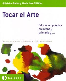 TOCAR EL ARTE, EDUCACIN PLSTICA EN INFANTIL, PRIMARIA Y--