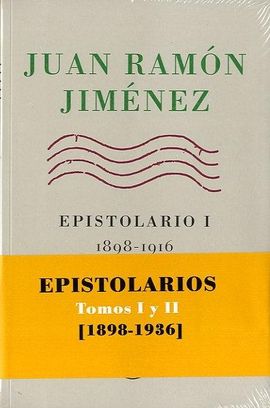 JUAN RAMN JIMNEZ, EPISTOLARIOS I Y II, 1898-1936