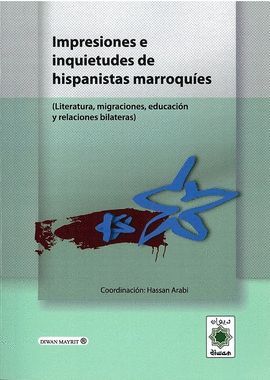 IMPRESIONES E INQUIETUDES DE LOS HISPANISTAS MARROQUES