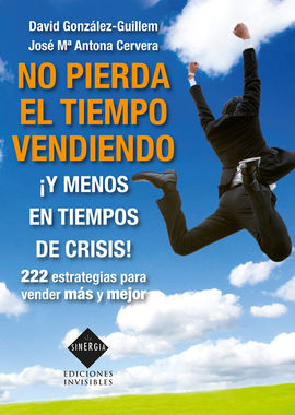 NO PIERDA EL TIEMPO VENDIENDO Y MENOS EN TIEMPOS DE CRISIS!