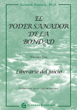 EL PODER SANADOR DE LA BONDAD VOL. I