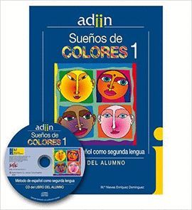 SUEOS DE COLORES, ESPAOL COMO SEGUNDA LENGUA ADIIN, NIVEL 1