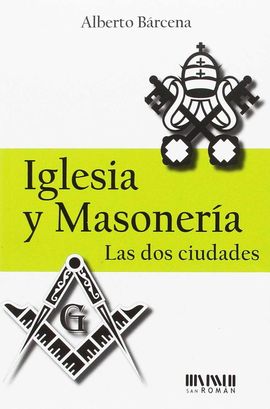 IGLESIA Y MASONER�A: LAS DOS CIUDADES