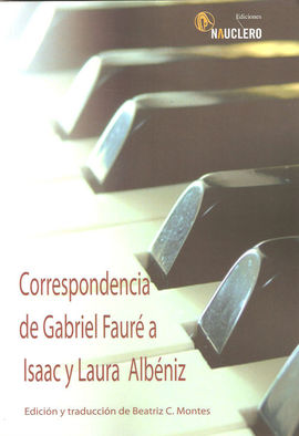 CORRESPONDENCIA DE GABRIEL FAUR A ISAAC Y LAURA ALBNIZ.