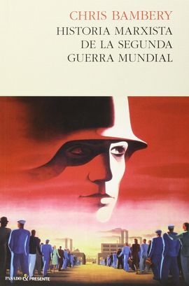 HISTORIA MARXISTA DE LA SEGUNDA GUERRA MUNDIAL