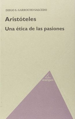 ARISTOTELES. UNA TICA DE LAS PASIONES