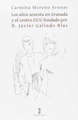 LOS AOS SESENTA EN GRANADA Y EL CENTRO EICU FUNDADO POR D. JAVIER GALINDO BLAS