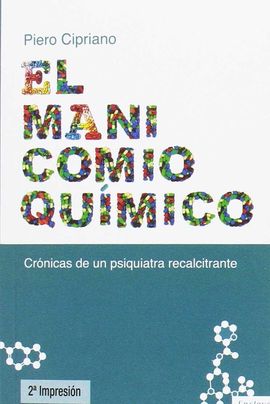 EL MANICOMIO QUMICO: CRNICA DE UN PSIQUIATRA RECALCITRANTE