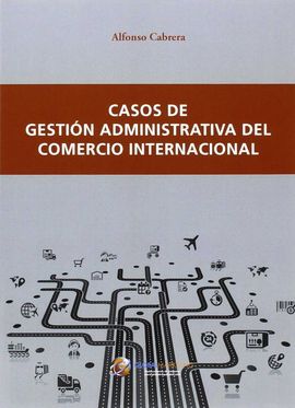 CASOS DE GESTIN ADMINISTRATIVA DEL COMERCIO INTERNACIONAL