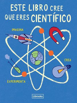 ESTE LIBRO CREE QUE ERES CIENTFICO