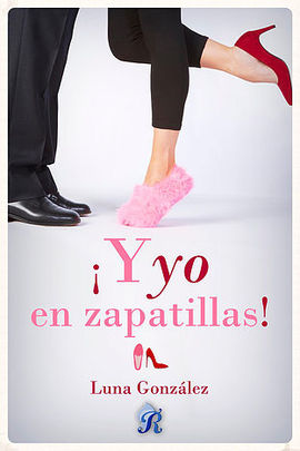 Y YO EN ZAPATILLAS!