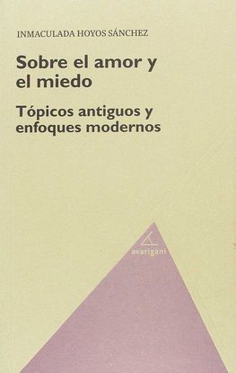 SOBRE EL AMOR Y EL MIEDO. TPICOS ANTIGUOS Y ENFOQUES MODERNOS