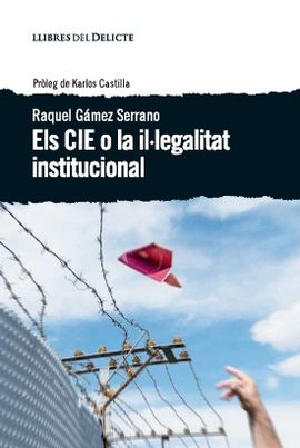 ELS CIE O LA ILLEGALITAT INSTITUCIONAL