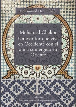 MOHAMED CHAKOR UN ESCRITOR QUE VIVE EN OCCIDENTE CON EL ALMA SUMERGIDA EN ORIENT