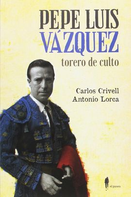 PEPE LUIZ VZQUEZ, TORERO DE CULTO