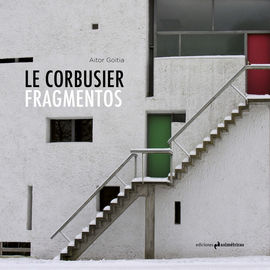 LE CORBUSIER. FRAGMENTOS