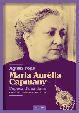 MARIA AURLIA CAPMANY. L'POCA D'UNA DONA