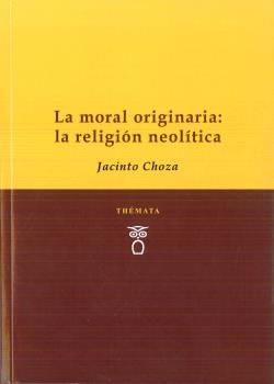 LA MORAL ORIGINARIA: LA RELIGIN NEOLITCA