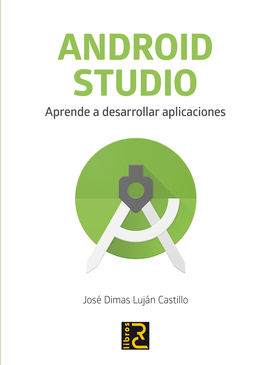 ANDROID STUDIO. APRENDE A DESARROLLAR APLICACIONES