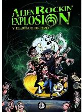 ALIEN ROCKIN EXPLOSION Y EL DISCO DE ORO