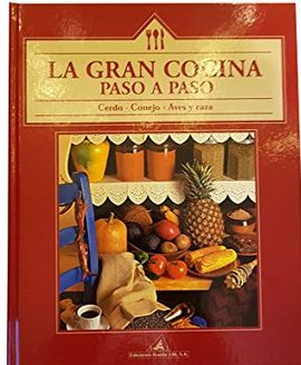 LA GRAN COCINA PASO A PASO. CERDO, CONEJO, AVES Y CAZA