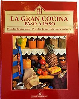 LA GRAN COCINA PASO A PASO. PESCADOS DE AGUA DULCE, PESCADOS DE MAR, MARISCOS Y MOLUSCOS