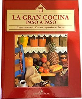 LA GRAN COCINA PASO A PASO. COCINA NATURAL, COCINA VEGETARIAN, FRUTAS