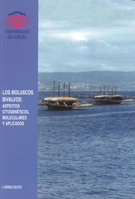 LOS MOLUSCOS BIVALVOS. ASPECTOS CITOGEN�TICOS, MOLECULARES Y APLICADOS