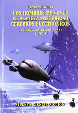 LOS HOMBRES DE VENUS ; EL PLANETA MISTERIOSO ; CEREBROS ELECTRNICOS