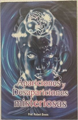APARICIONES Y DESAPARICIONES MISTERIOSAS