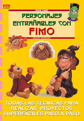 SERIE FIMO N 7. PERSONAJES ENTRAABLES CON FIMO