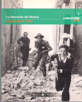 LA LIBERACIÓN DEL ALCÁZAR SEPTIEMBRE 1936