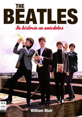 THE BEATLES. SU HISTORIA EN ANCDOTAS