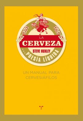 LA CERVEZA... POESA LQUIDA. UN MANUAL PARA CERVESIFILOS