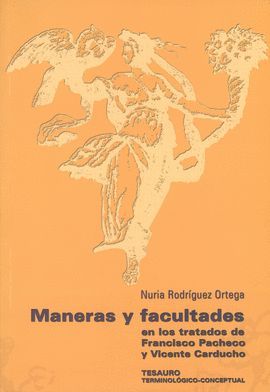 MANERAS Y FACULTADES EN LOS TRATADOS DE FRANCISCO PACHECO Y VICENTE CARDUCHO