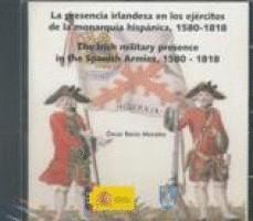 LA PRESENCIA IRLANDESA EN LOS EJ�RCITOS DE LA MONARQU�A HISP�NICA, 1580-1818 = T