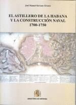 EL ASTILLERO DE LA HABANA Y LA CONSTRUCCI�N NAVAL 1700-1750