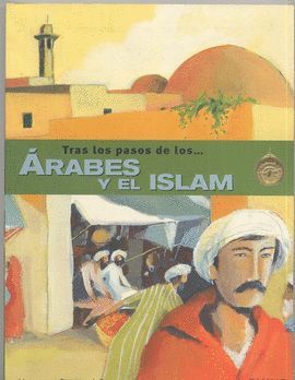 TRAS LOS PASOS DE LOS-- RABES Y EL ISLAM