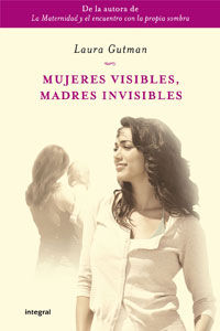 MUJERES VISIBLES, MADRES INVISIBLES