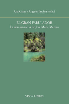 EL GRAN FABULADOR. LA OBRA NARRATIVA DE JOS M MERINO