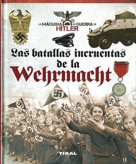 LAS BATALLAS INCRUENTAS DE LA WEHRMACHT