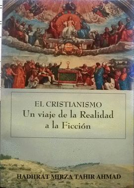 EL CRISTIANISMO: UN VIAJE DE LA REALIDAD A LA FICCIN