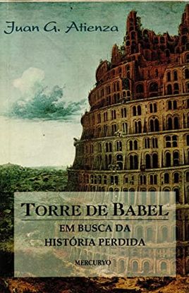 TORRE DE BABEL,EM BUSCA DA HISTORIA PERDIDA