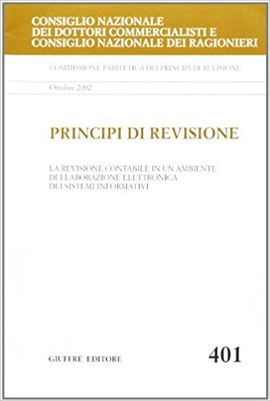 PRINCIPI DI REVISIONE. DOCUMENTO 401. LA REVISIONE CONTABILE IN UN AMBIENTE DI ELABORAZIONE ELETTRONICA DEI SISTEMI INFORMATIVI