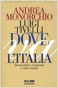 DOVE VA L'ITALIA. DEMOCRAZIA, ECONOMIA E STATO SOCIALE