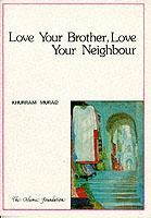 LOVE YOUR BROTHER, LOVE YOUR NEIGHBOUR