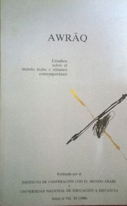 AWRAQ. ESTUDIOS SOBRE EL MUNDO ARABE E ISLAMICO CONTEMPORANEO, XI. 1990 (ANEJO)