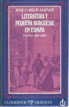 LITERATURA Y PEQUE�A BURGUES�A EN ESPA�A (NOTAS 1890-1950)